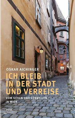 Ich bleib in der Stadt und verreise - Aichinger, Oskar