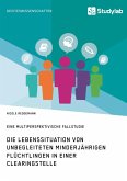 Die Lebenssituation von unbegleiteten minderjährigen Flüchtlingen in einer Clearingstelle