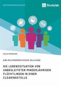 Die Lebenssituation von unbegleiteten minderjährigen Flüchtlingen in einer Clearingstelle - Reddemann, Nicole