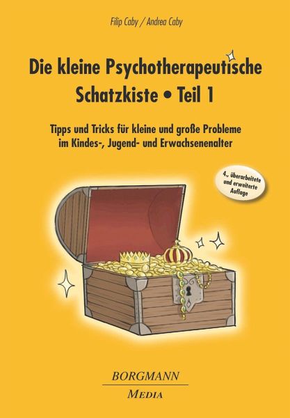 Die kleine Psychotherapeutische Schatzkiste Teil 1 Tipps und Tricks für kleine und große Problee i Kindes Jugend und Erwachsenenalter PDF