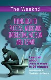 The Weeknd (Flying High to Success Weird and Interesting Facts on Abel Tesfaye) (eBook, ePUB)