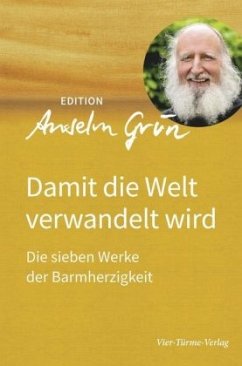 Damit die Welt verwandelt wird - Grün, Anselm