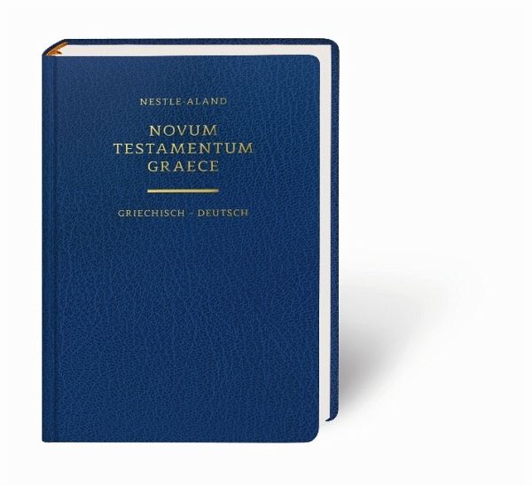 Novum Testamentum Graece - Das Neue Testament griechisch-deutsch Novum Testamentum Graece - Das Neue Testament griechisch-deutsch