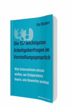 Die 157 wichtigsten Arbeitgeberfragen im Vorstellungsgespräch - Blindert, Ute