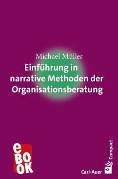 Einführung in narrative Methoden der Organisationsberatung (eBook, ePUB) - Müller, Michael