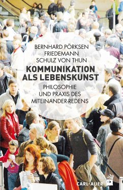 Kommunikation als Lebenskunst (eBook, PDF) - Pörksen, Bernhard; Schulz Von Thun, Friedemann