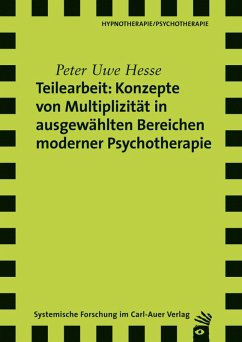 Teilearbeit: Konzepte von Multiplizität in ausgewählten Bereichen moderner Psychotherapie (eBook, PDF) - Hesse, Peter Uwe