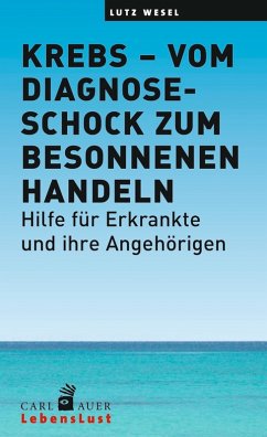 Krebs - vom Diagnoseschock zum besonnenen Handeln (eBook, ePUB) - Wesel, Lutz