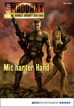 Mit harter Hand / Maddrax Bd.453 (eBook, ePUB) - Puljic, Madeleine; Fröhlich, Oliver