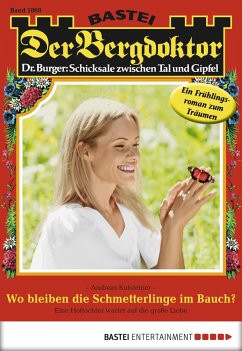 Wo bleiben die Schmetterlinge im Bauch? / Der Bergdoktor Bd.1868 (eBook, ePUB) - Kufsteiner, Andreas