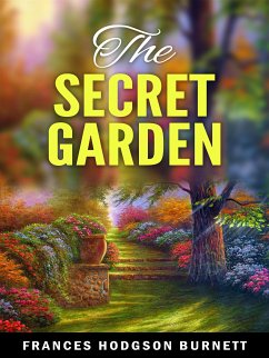 The Secret Garden (eBook, ePUB) - Hodgson Burnett, Frances; Hodgson Burnett, Frances; Hodgson Burnett, Frances