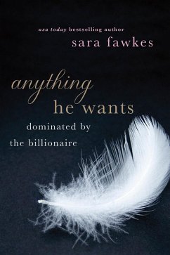 Anything He Wants (eBook, ePUB) - Fawkes, Sara Anything He Wants (eBook, ePUB) - Fawkes, Sara