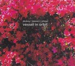 Vessel In Orbit - Dickey/Maneri/Shipp