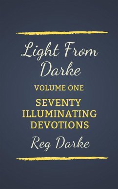 Light From Darke: Seventy Illuminating Devotions (eBook, ePUB) - Darke, Reg