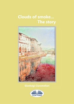 Clouds Of Smoke... The Story (eBook, ePUB) - Ciaramellari, Gianluigi