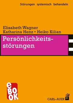 Persönlichkeitsstörungen (eBook, ePUB) - Wagner, Elisabeth; Henz, Katharina; Kilian, Heiko