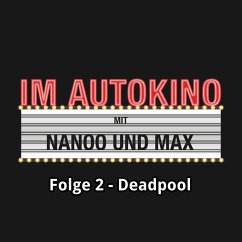 Im Autokino, Folge 2: Deadpool (MP3-Download) - Nanoo, Chris; Nachtsheim, Max