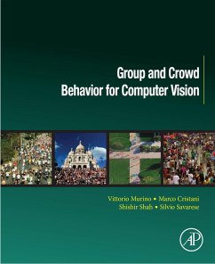 Group and Crowd Behavior for Computer Vision (eBook, ePUB) - Murino, Vittorio; Cristani, Marco; Shah, Shishir; Savarese, Silvio