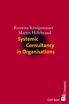 Systemic Consultancy in Organisations (eBook, PDF) - Königswieser, Roswita; Hillebrand, Martin