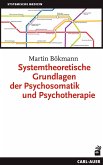 Systemtheoretische Grundlagen der Psychosomatik und Psychotherapie (eBook, PDF)