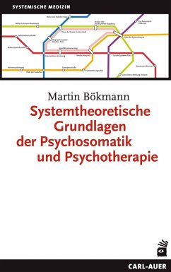 Systemtheoretische Grundlagen der Psychosomatik und Psychotherapie (eBook, PDF) - Bökmann, Martin