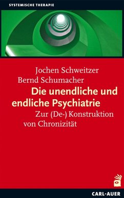 Die unendliche und die endliche Psychiatrie (eBook, PDF) - Schweitzer, Jochen; Schumacher, Bernd