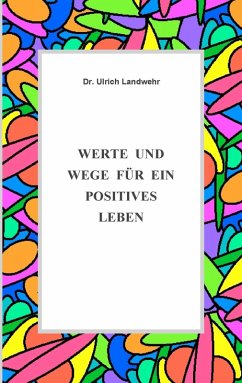 Werte und Wege für ein positives Leben (eBook, ePUB) - Landwehr, Ulrich