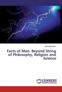 Facts of Man: Beyond String of Philosophy, Religion and Science