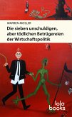 Die sieben unschuldigen, aber tödlichen Betrügereien der Wirtschaftspolitik (eBook, ePUB)