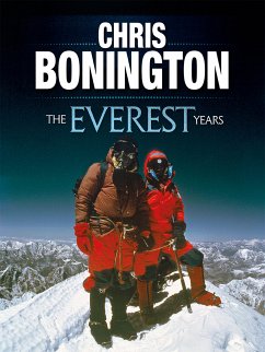 The Everest Years (eBook, ePUB) - Bonington, Chris