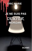 je ne suis pas dexter morgan (eBook, ePUB) je ne suis pas dexter morgan (eBook, ePUB)