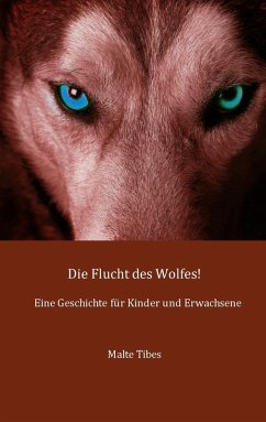 Die Flucht des Wolfes! (eBook, ePUB) - Tibes, Malte