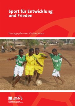 Sport für Entwicklung und Frieden (eBook, ePUB) - Ackermann, Lea; Beier, Christoph; Cato, Ferhat; Desch, Walter; Dreyer, Malu; Grindel, Reinhard; Lemke, Willi; Michel, Louis; Schröder, Gerhard