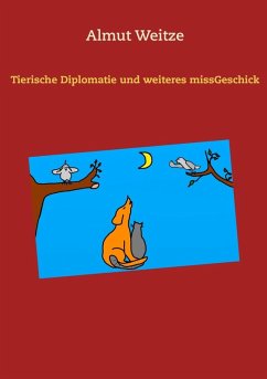 Tierische Diplomatie und weiteres missGeschick (eBook, ePUB) - Weitze, Almut