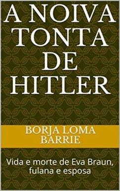 A Noiva Tonta de Hitler (eBook, ePUB) - Barrie, Borja Loma