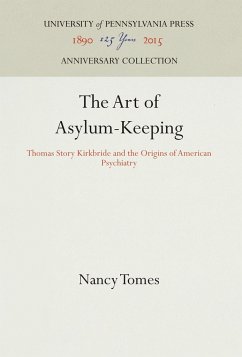 The Art of Asylum-Keeping - Tomes, Nancy