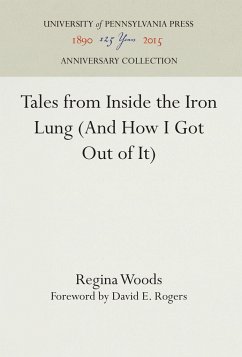 Tales from Inside the Iron Lung (and How I Got Out of It) - Woods, Regina