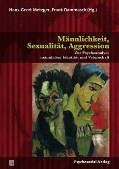 Männlichkeit, Sexualität, Aggression (eBook, PDF) - Metzger, Hans-Geert; Dammasch, Frank