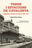 Trens i estacions de Catalunya : Fotografies i postals ferroviàries 1901-1951