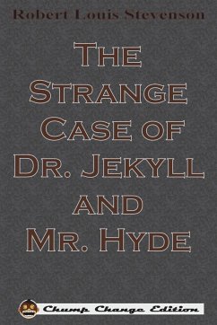 The Strange Case of Dr. Jekyll and Mr. Hyde (Chump Change Edition) - Stevenson, Robert Louis