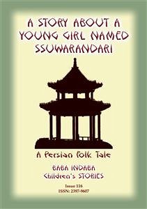 A STORY ABOUT A YOUNG GIRL NAMED SSUWARANDARI - A Persian Children's Story (eBook, ePUB)