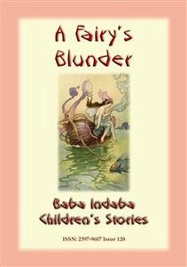 A FAIRY'S BLUNDER - A Children&quote;s Fairy Story (eBook, ePUB)