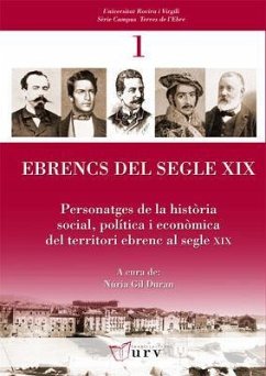 Ebrencs del segle XIX : personatges de la història social, política i econòmica del territori ebrenc al segle XIX - Ferré i Trill, Xavier . . . [et al.; Gil Durán, Núria