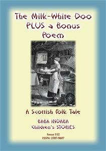 THE MILK WHITE DOO - A Scottish Children’s tale PLUS a Scottish Children’s Poem (eBook, ePUB) - E Mouse, Anon