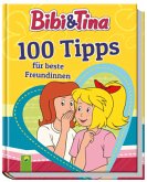 Bibi & Tina 100 Tipps für beste Freundinnen