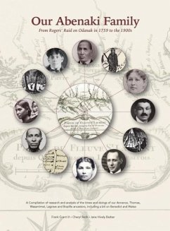 Our Abenaki Family from Roger's Raid on Odanak in 1759 to the 1900s - Grant, Frank Alexander; Beck, Cheryl; Barber, Jane Hively