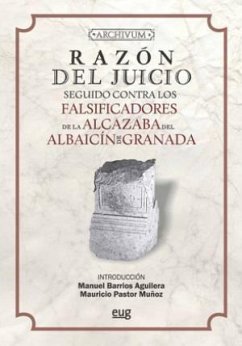 Razón del juicio seguido contra los falsificadores de la Alcazaba del Albaicín de Granada - Pastor Muñoz, Mauricio
