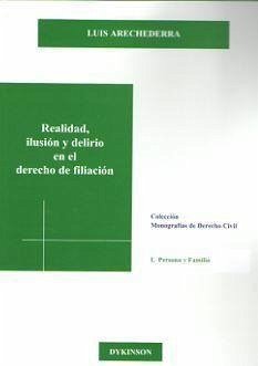 Realidad, ilusión y delirio en el derecho de filiación : las sentencias del Tribunal Supremo de 5 de diciembre de 2013 y 15 de enero de 2014 - Arechederra Aranzadi, Luis Ignacio