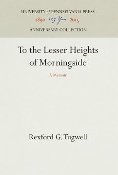 To the Lesser Heights of Morningside - Tugwell, Rexford G.