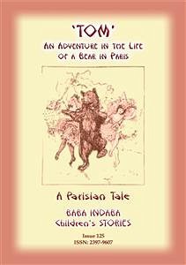 THE STORY OF TOM - An Adventure in the Life of a Bear in Paris (eBook, ePUB)